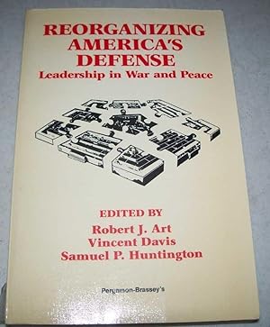 Image du vendeur pour Reorganizing America's Defense: Leadership in War and Peace mis en vente par Easy Chair Books