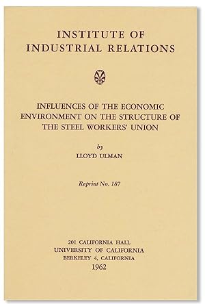 Influences of the Economic Environment on the Structure of the Steel Workers' Union (Institute of...
