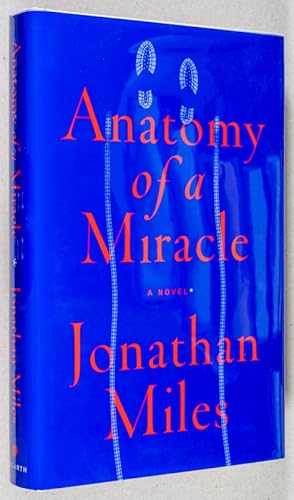 Anatomy of a Miracle; A Novel