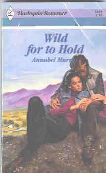 Wild for to Hold (Harlequin Romance #2819 02/87)