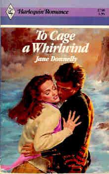 To Cage a Whirlwind (Harlequin Romance #2738 01/86)