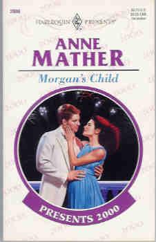 Morgan's Child (Harlequin Presents #2000, Dec. 1998)