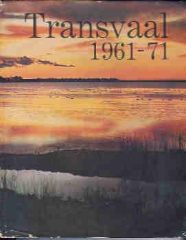 Transvaal 1961-71: The Growth and Progress of the Transvaal Provincial Administration