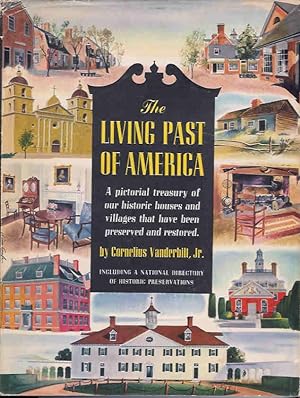 The Living Past of America: A Pictorial Treasury of Our Historic Houses and Villages That Have Be...