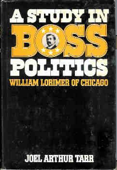 A Study in Boss Politics: William Lorimer of Chicago