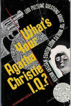 What's Your Agatha Christie I.Q?: 1,001 Puzzling Questions About the World's Most Beloved Mystery...