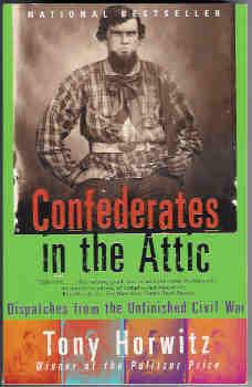 Confederates in the Attic: Dispatches from the Unfinished Civil War