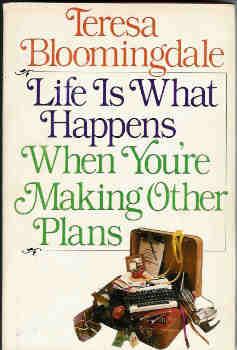 Life Is What Happens When You're Making Other Plans