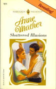 Shattered Illusions (Harlequin Presents #1911 10/97)