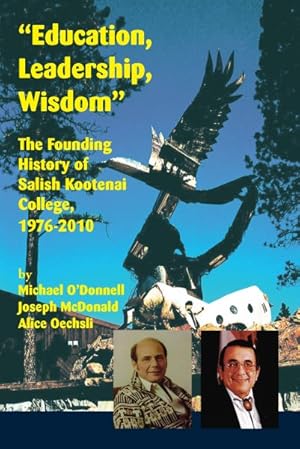 Seller image for Education, Leadership, Wisdom : The Founding History of Salish Kootenai College, 1976-2010 for sale by GreatBookPrices