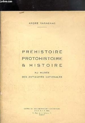 Bild des Verkufers fr PREHISTOIRE PROTOHISTOIRE & HISTOIRE - AU MUSEE DES ANTIQUITES NATIONALES zum Verkauf von Le-Livre