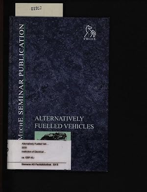 Seller image for Alternatively fuelled vehicles. [based on papers presented at the one-day Seminar Alternatively Fuelled Vehicles, held at the National Exhibition Centre, Birmingham, UK, on 10 November 1999,2000-6. for sale by Antiquariat Bookfarm