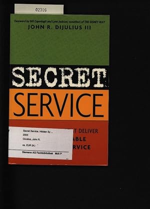 Bild des Verkufers fr Secret service. Hidden systems that deliver unforgettable customer service. zum Verkauf von Antiquariat Bookfarm