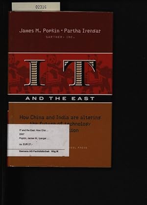 Bild des Verkufers fr IT and the East. How China and India are altering the future of technology and innovation. zum Verkauf von Antiquariat Bookfarm