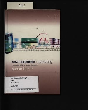 Immagine del venditore per New consumer marketing. Managing a living demand system. venduto da Antiquariat Bookfarm