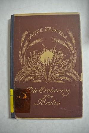 Bild des Verkufers fr Die Eroberung des Brotes. (Wohlstand fr Alle). zum Verkauf von Antiquariat Bookfarm