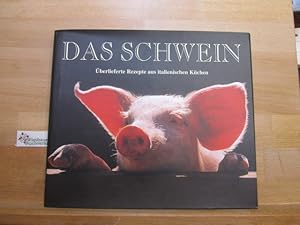 Das Schwein : 90 traditionelle Rezepte der bekanntesten Küchenchefs Italiens. Vorw. von Fausto Ca...