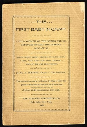 Seller image for The First Baby in Camp: A Full Account of the Scenes and Adventures During the Pioneer Days of '49. (1st ed.)(1893) for sale by Ironwood Hills Books