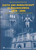 Justiz und Anwaltschaft in Braunschweig 1879 - 2004 : 125 Jahre Oberlandesgericht und Rechtsanwal...