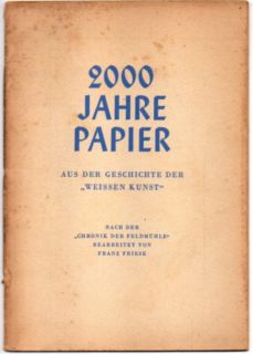 Seller image for 2000 Jahre Papier. Aus der Geschichte der "Weissen Kunst". Nach der "Chronik der Feldmhle" for sale by Leonardu