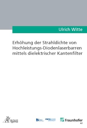 Bild des Verkufers fr Erhhung der Strahldichte von Hochleistungs-Diodenlaserbarren mittels dielektrischer Kantenfilter zum Verkauf von AHA-BUCH