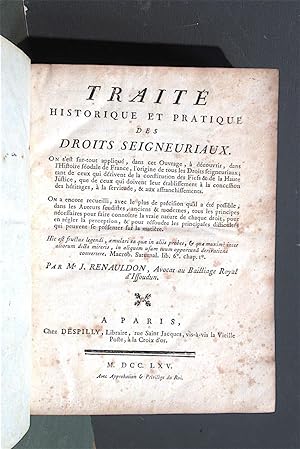 Traité historique et pratique des droits seigneuriaux.