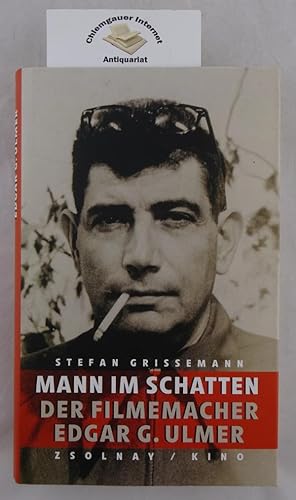 Mann im Schatten : der Filmemacher Edgar G. Ulmer.