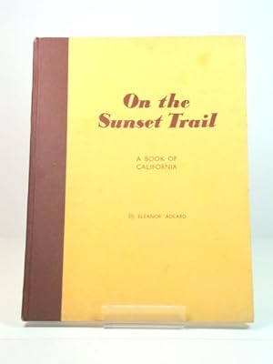 Bild des Verkufers fr On the Sunset Trail: A Book of California zum Verkauf von PsychoBabel & Skoob Books