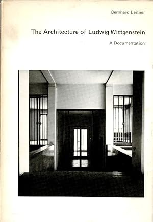 The architecture of Ludwig Wittgenstein: A documentation. Die architektur von Ludwig von Wittgens...