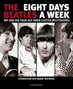 Imagen del vendedor de The Beatles: Eight Days A Week: Mit den Fab Four auf ihrer letzten Welttournee (Groformatige Premiumausgabe) : Mit den Fab Four auf ihrer letzten Welttournee. Fotografien a la venta por AHA-BUCH