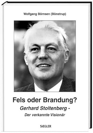 Bild des Verkufers fr Gerhard Stoltenberg: Fels oder Brandung? : Gerhard Stoltenberg - Der verkannte Visionr zum Verkauf von AHA-BUCH