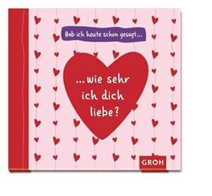 Seller image for Hab ich heute schon gesagt, wie sehr ich dich liebe? for sale by AHA-BUCH