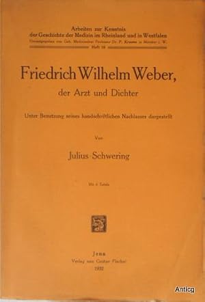 Bild des Verkufers fr Friedrich Wilhelm Weber, der Arzt und Dichter. Unter Benutzung seines handschriftlichen Nachlasses dargestellt. zum Verkauf von Antiquariat Gntheroth