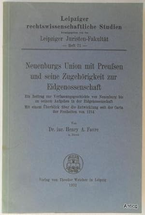 Imagen del vendedor de Neuenburgs Union mit Preuen und seine Zugehrigkeit zur Eidgenossenschaft. Ein Beitrag zur Verfassungsgeschichte von Neuenburg bis zu seinem Aufgehen in der Eidgenossenschaft. Mit einem berblick ber die Entwicklung seit der Carta der Freiheiten von 1214. a la venta por Antiquariat Gntheroth