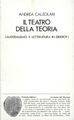 Bild des Verkufers fr Il teatro della teoria. Materialismo e letteratura in Diderot. zum Verkauf von FIRENZELIBRI SRL