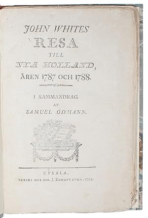 Seller image for John Whites Resa till Nya Holland, ren 1787 och 1788. [i.e. Swedish: "Journal of a Voyage to New South Wales"]. - [FIRST SWEDISH TRANSLATION OF JOHN WHITES'S VOYAGE TO AUSTRALIA] for sale by Lynge & Sn ILAB-ABF