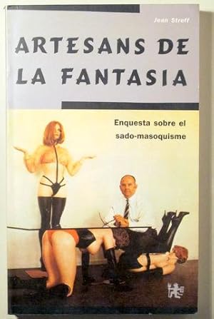 Imagen del vendedor de ARTESANS DE LA FANTASIA. Enquesta sobre el sado-masoquisme - Barcelona 1990 a la venta por Llibres del Mirall