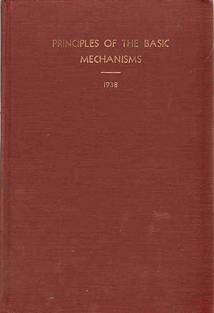 Immagine del venditore per PRINCIPLES OF THE BASIC MECHANISMS An Elementry Textbook. venduto da The Avocado Pit
