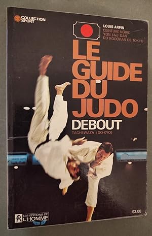 Imagen del vendedor de Le Guide du judo debout. Tachi-Waza (Go-Kyo). a la venta por Librairie Pique-Puces