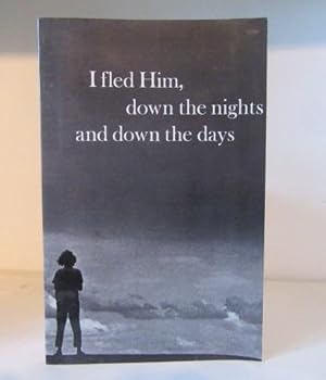 Seller image for I Fled Him, Down the Nights and Down the Days; The Text of the Hound of Heaven, with photographic commentary, inmterpretative commentary, and annotations for sale by BRIMSTONES