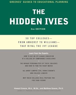 Seller image for The Hidden Ivies, 2nd Edition: 50 Top Colleges-from Amherst to Williams -That Rival the Ivy League (Greene's Guides) for sale by Bellwetherbooks
