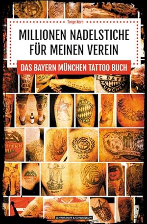 Millionen Nadelstiche für meinen Verein: Das Bayern München Tattoo Buch