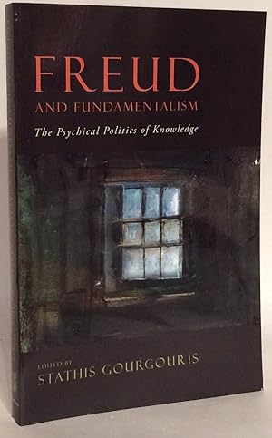 Seller image for Freud and Fundamentalism. The Psychical Politics of Knowledge. for sale by Thomas Dorn, ABAA