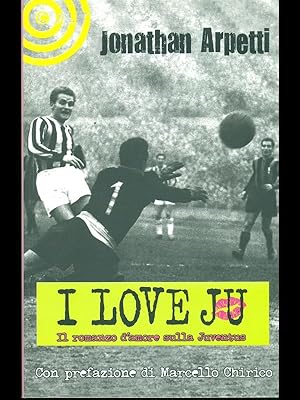 Bild des Verkufers fr I love Ju - Il romanzo d'amore sulla Juventus zum Verkauf von Librodifaccia