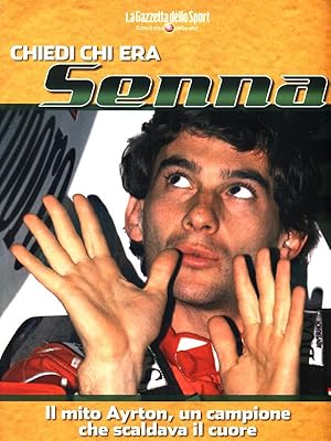 Bild des Verkufers fr Chiedi chi era Senna. Il mito Ayrton, un campione che scaldava il cuore zum Verkauf von Librodifaccia