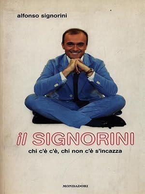 Bild des Verkufers fr Il Signorini. Chi c'e' c'e', chi non c'e' s'incazza zum Verkauf von Librodifaccia