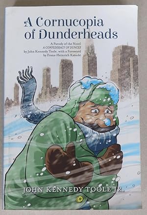 Seller image for A Cornucopia of Dunderheads (A Parody of the Novel A Confederacy of Dunces by John Kennedy Toole, with a Foreword by Franz-Heinrich Katecki for sale by Antikvariat Valentinska