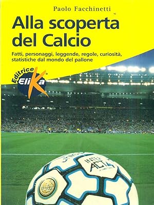 Bild des Verkufers fr Alla scoperta del Calcio zum Verkauf von Librodifaccia