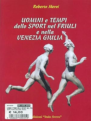 Bild des Verkufers fr Uomini e tempi dello sport nel Friuli e nella Venezia Giulia zum Verkauf von Librodifaccia