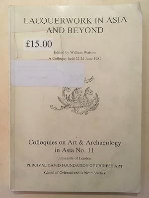 Seller image for Lacquerwork in Asia and beyond : a colloquy held 22-24 June 1981 [Colloquies on art & archaeology in Asia, no. 11.] for sale by Joseph Burridge Books